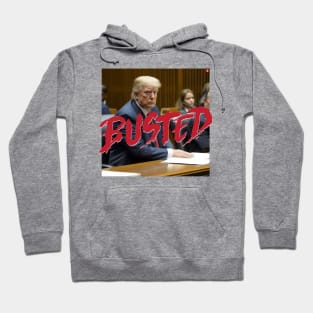 Donald Trump BUSTED Hoodie